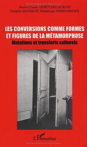 Les conversions comme formes et figures de la métamorphose : mutations et transferts culturels : act