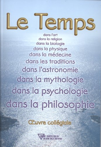 Le temps dans l'art, dans la religion, dans la biologie, dans la physique, dans la médecine, dans le