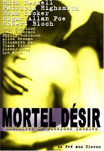 Mortel désir : histoires de passions fatales