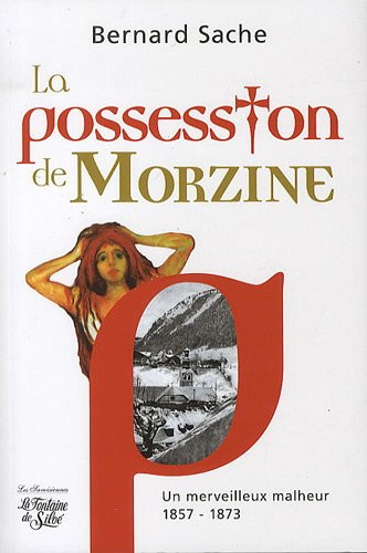 la possession de morzine : un merveilleux malheur 1857-1873