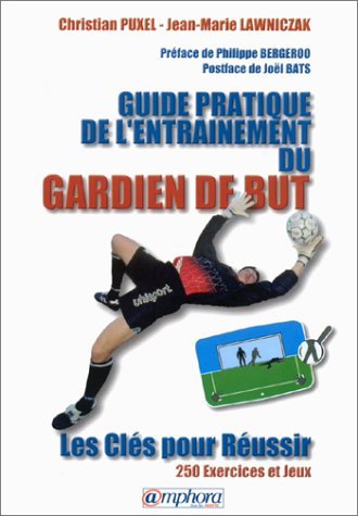 Guide pratique d'entraînement du gardien de but : les clés pour réussir