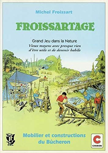 Froissartage : grand jeu dans la nature : vieux moyens avec presque rien d'être utile et de devenir 