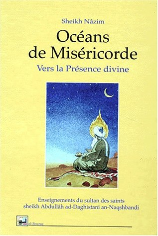 Océans de miséricorde, vers la présence divine : enseignements du sultan des saints sheikh Abdullâh 
