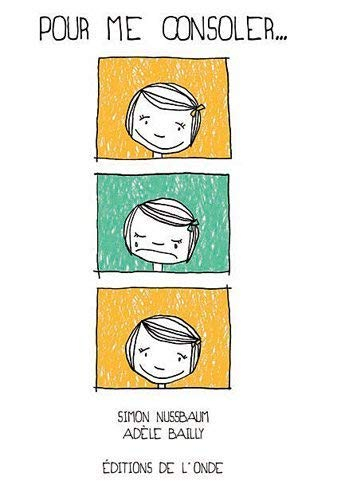 Pour me consoler...