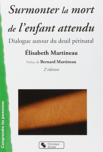 Surmonter la mort de l'enfant attendu : dialogue autour du deuil périnatal