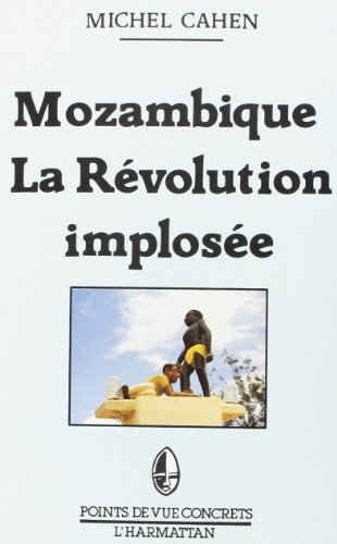 Mozambique, la révolution implosée : études sur 12 ans d'indépendance, 1975-1987