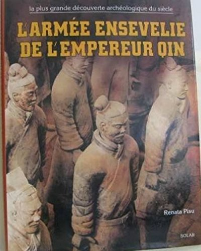 L'Armée ensevelie de l'empereur Qin : la plus grande découverte archéologique du siècle