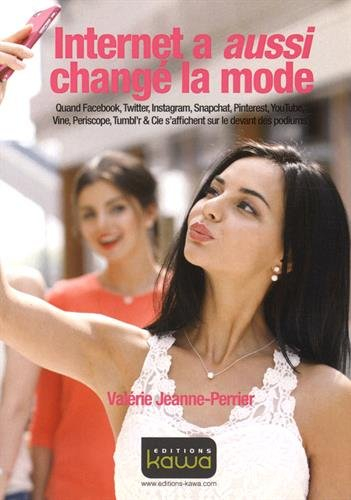 Internet a aussi changé la mode : quand Facebook, Twitter, Instagram, Snapchat, Pinterest, YouTube, 