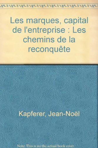 les marques, capital de l'entreprise : les chemins de la reconquête