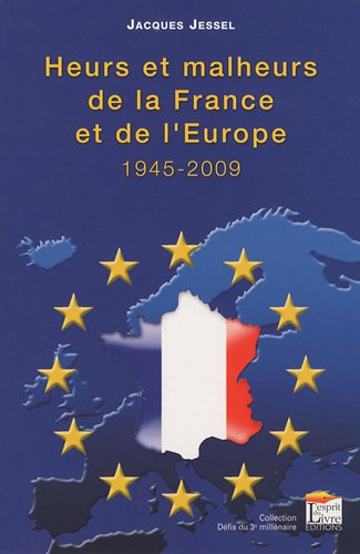 Heurs et malheurs de la France et de l'Europe, 1945-2009
