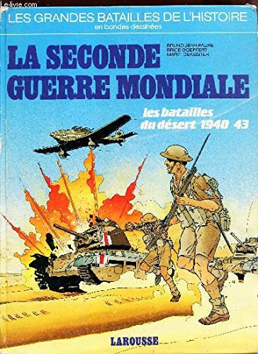 La Seconde Guerre mondiale : les batailles du désert, 1940-43
