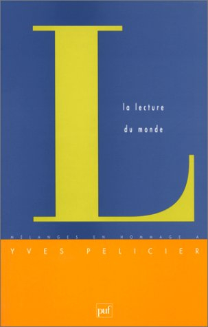 La lecture du monde : mélanges en hommage à Yves Pélicier