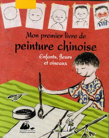 Mon premier livre de peinture chinoise. Enfants, fleurs et oiseaux