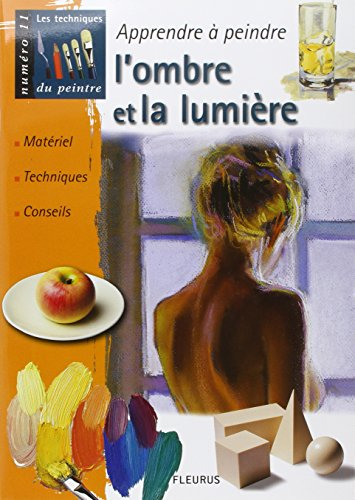 Apprendre à peindre l'ombre et la lumière : matériel, techniques, conseils