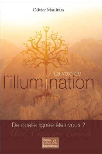 La voie de l'illumination : de quelle lignée êtes-vous ? : Abel, Caïn ou Enoch ?