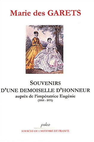 Souvenirs d'une demoiselle d'honneur : auprès de l'impératrice Eugénie (1868-1871)