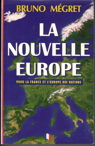 La nouvelle Europe : pour la France et l'Europe des nations