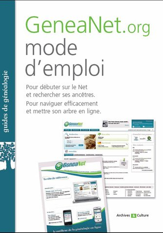 GeneaNet.org mode d'emploi : pour débuter sur le Net et rechercher ses ancêtres, pour naviguer effic