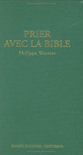 prier avec la bible : 215 prières bibliques