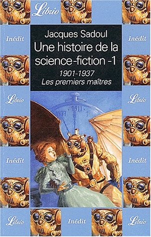 Une histoire de la science-fiction. Vol. 1. 1901-1937, les premiers maîtres