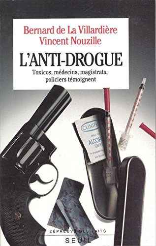 l'anti-drogue, toxicos, médecins, magistrats, policiers témoignent