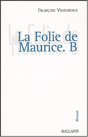 La folie de Maurice B. : récit