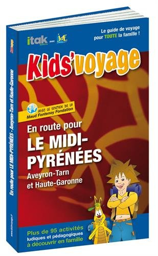 En route pour le Midi-Pyrénées : Aveyron, Tarn et Haute-Garonne : plus de 95 activités ludiques et p