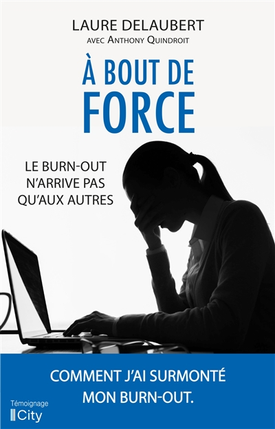 A bout de force : le burn-out n'arrive pas qu'aux autres