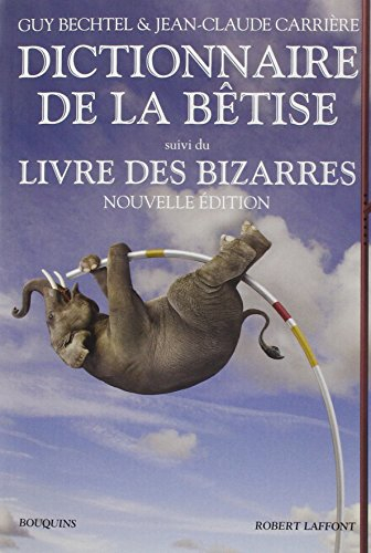 Dictionnaire de la bêtise et des erreurs de jugement. Le Livre des bizarres