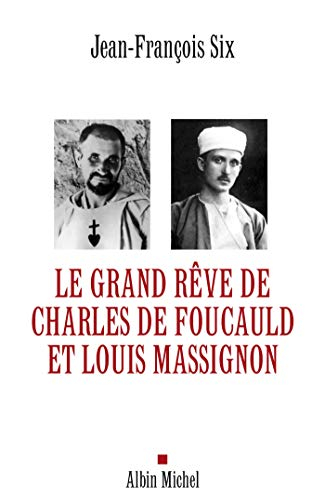 Le grand rêve de Charles de Foucauld et Louis Massignon