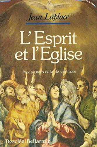 L'esprit et l'Eglise : aux sources de la vie spirituelle