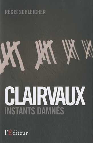 Clairvaux : instants damnés : témoignage