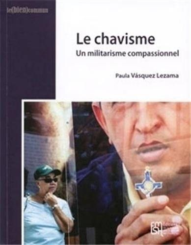 Le chavisme : un militarisme compassionnel