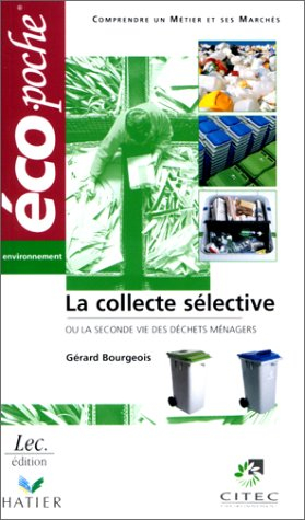 La collecte sélective ou La seconde vie des déchets ménagers : comprendre un métier et ses marchés