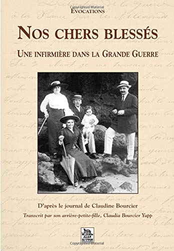 Nos chers blessés : une infirmière dans la Grande Guerre