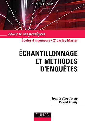 Echantillonnage et méthodes d'enquêtes : cours et cas pratiques : écoles d'ingénieurs, 2e cycle-mast