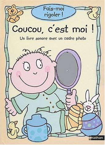 Coucou c'est moi : un livre sonore avec un cadre photo : fais-moi rigoler !