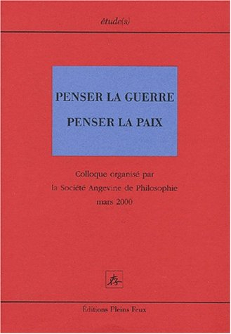 Penser la guerre, penser la paix