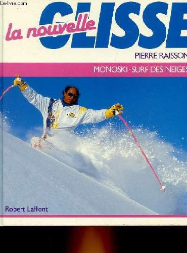 La Nouvelle glisse : monoski et surf des neiges