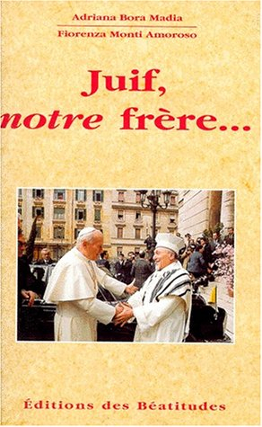 Juif notre frère : la foi chrétienne à la lumière des Ecritures et de la tradition juive vivante