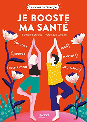 Je booste ma santé : qi gong, mudras, respiration, yoga, mantras, méditation