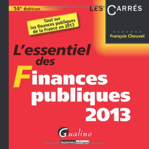 L'essentiel des finances publiques 2013 : tout sur les finances publiques de la France en 2013