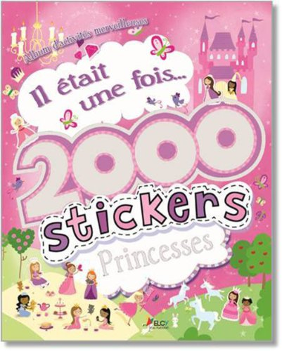 Il était une fois... 2.000 stickers princesses : album d'activités merveilleuses