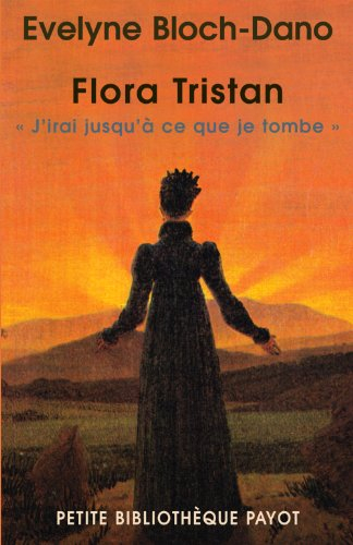 Flora Tristan : j'irai jusqu'à ce que je tombe