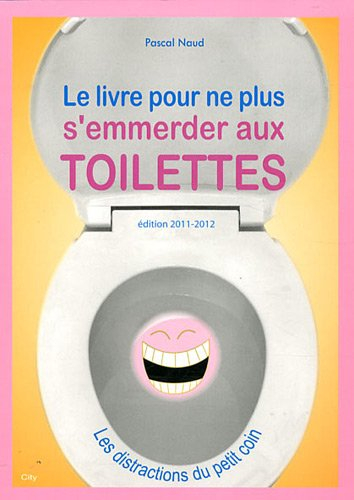 Le livre pour ne plus s'emmerder aux toilettes
