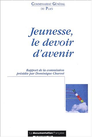 Jeunesse, le devoir d'avenir : rapport de la commission Jeunes et politiques sociales