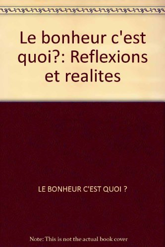 le bonheur c'est quoi ?