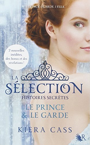 La sélection : histoires secrètes. Le prince & le garde