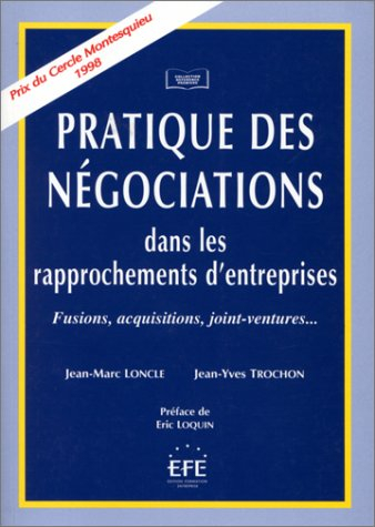 Pratique des négociations dans les rapprochements d'entreprises : fusions, acquisitions, joint-ventu