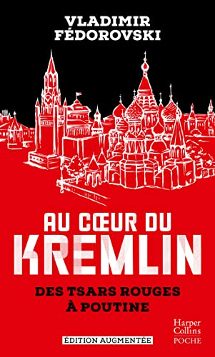 Au coeur du Kremlin : des tsars rouges à Poutine